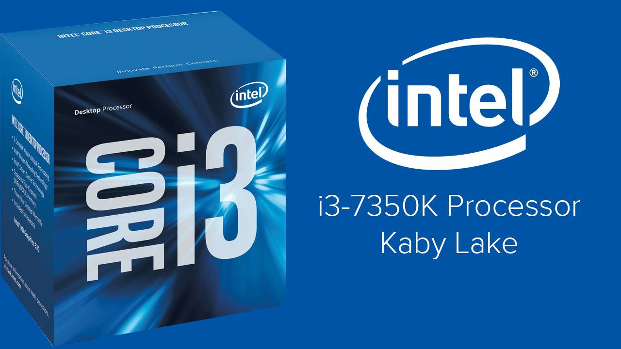 Intel Core i3-7350K отсутствует в стартовом списке процессоров Kaby Lake